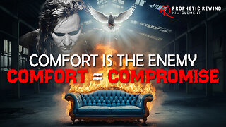 Comfort Is the Enemy: Comfort = Compromise | Kim Clement Prophetic Rewind