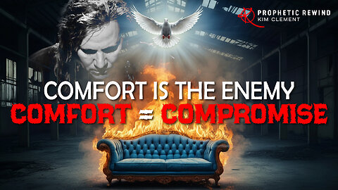 Comfort Is the Enemy: Comfort = Compromise | Kim Clement Prophetic Rewind