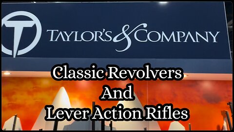 New Revolvers and Lever Action Rifles from Taylor’s and Company 2025