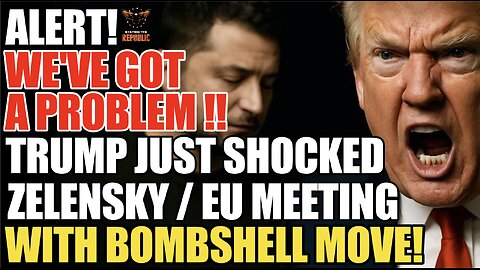 ALERT! We've Got a Problem! Trump Just Shocked Zelensky / EU Meeting With Bombshell Cryptic Message!