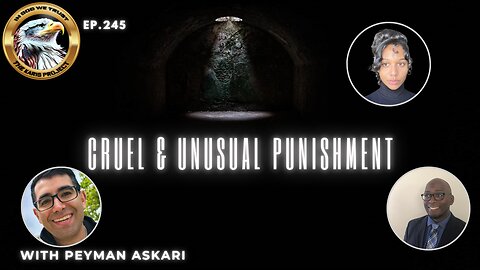 Ep. 245 – Cruel & Unusual Treatment: