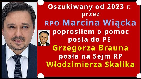 Z.Kękuś PPP 621 Oszukiwany od 2023r. przez RPO M.Wiącka, proszę o pomoc posłów G.Brauna, W.Skalika
