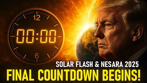 FINAL COUNTDOWN Begins! | NESARA & The Solar Flash 2025 Prophecy!