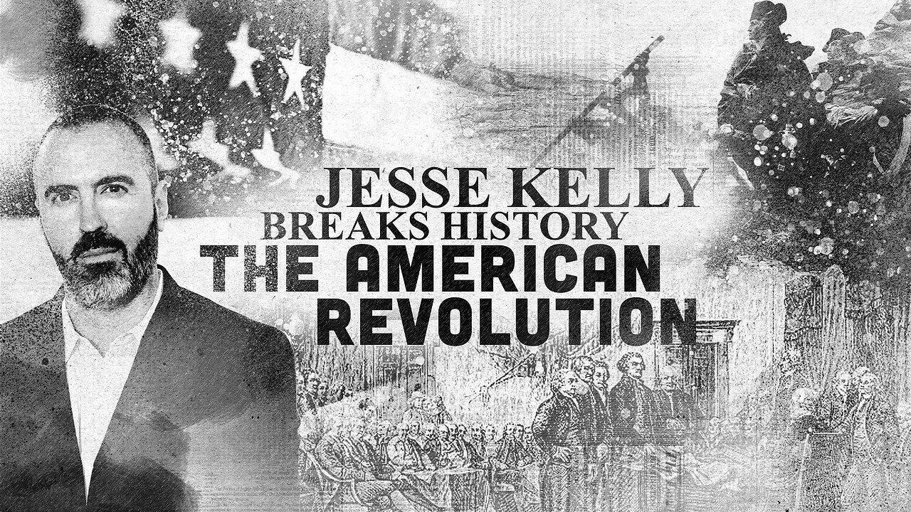 Jesse Kelly Breaks History: The American Revolution