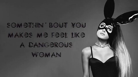 Dangerous Woman - Ariana Grande (Lyrics)
