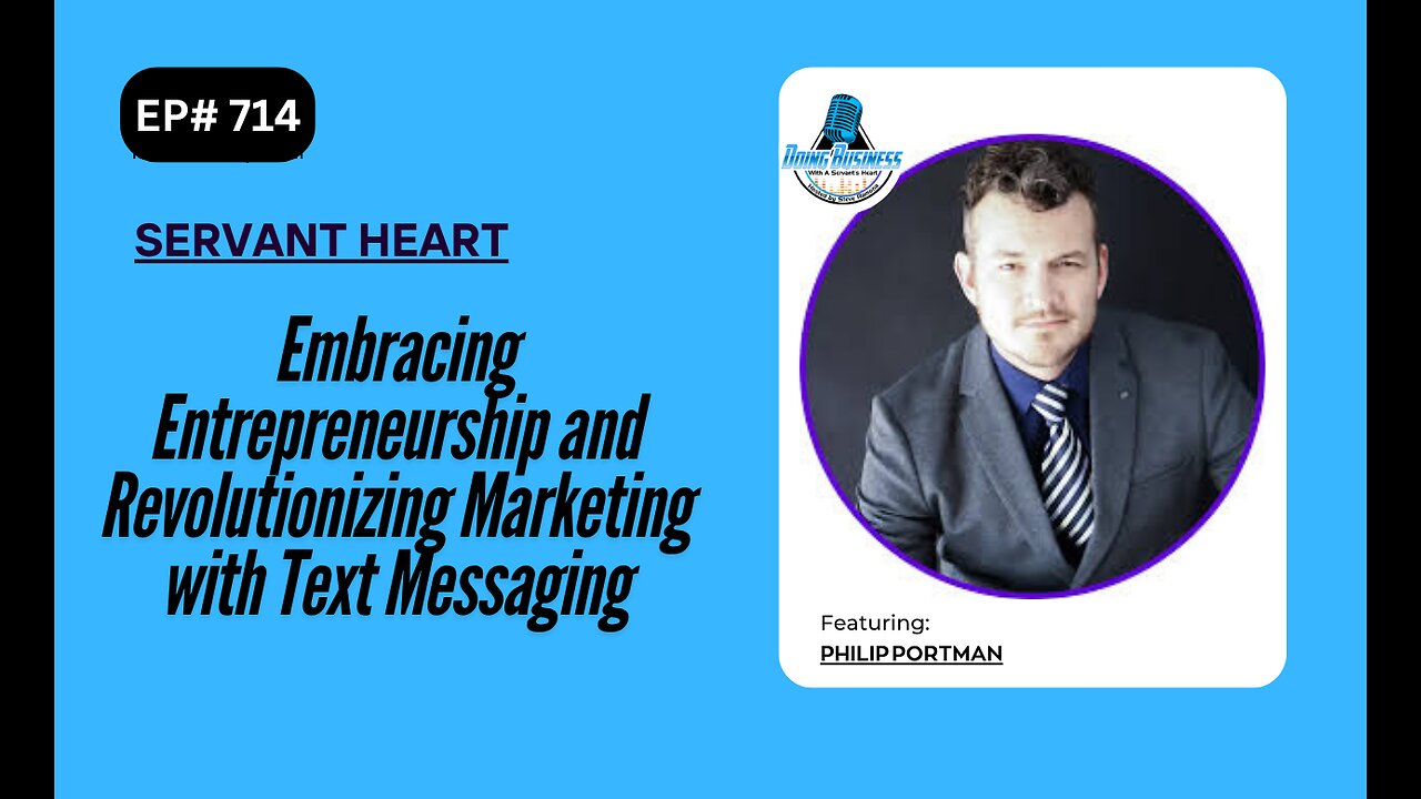 Embracing Entrepreneurship and Revolutionizing Marketing with Text Messaging w/ Philip Portman