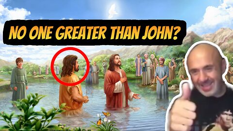 Why did Jesus say there is NO ONE GREATER than John the Baptist? | Sam Shamoun