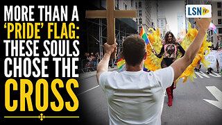 More Than a ‘Pride’ Flag: These Souls Chose the CROSS