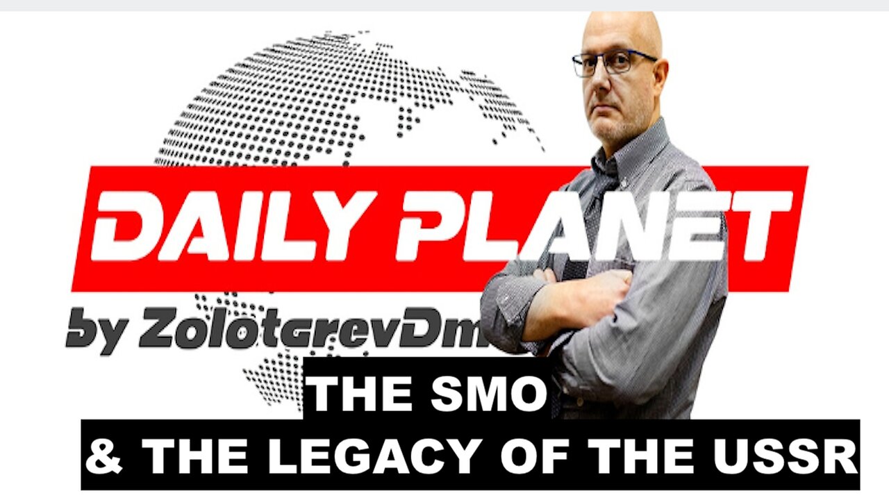 DMITRI ZOLOTAREV - THE SMO & THE HISTORY OF THE USSR