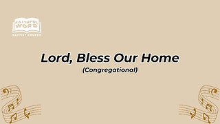 Lord, Bless Our Home Congregational (FWBC)