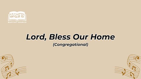 Lord, Bless Our Home Congregational (FWBC)