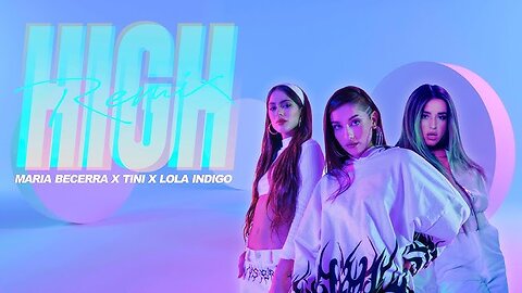 Maria Becerra x TINI x Lola Indigo - High | Official Video