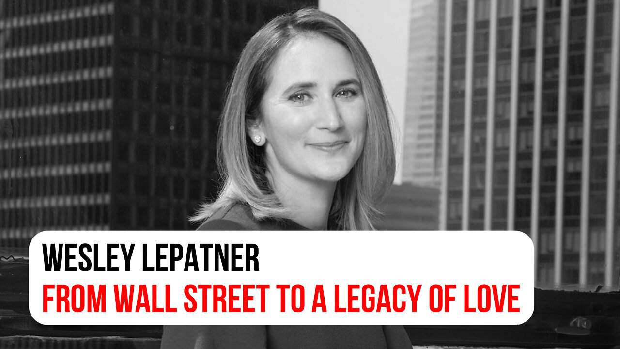 Wesley LePatner: From Wall Street to a legacy of love