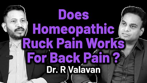 Homeopathy Ruck Pain Medicine For Back Pain & Neck Pain Cure Works? | Dr. Bharadwaz | Dr. R Valavan