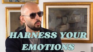 Andrew Tate "Your emotions are tools to be used, use them."