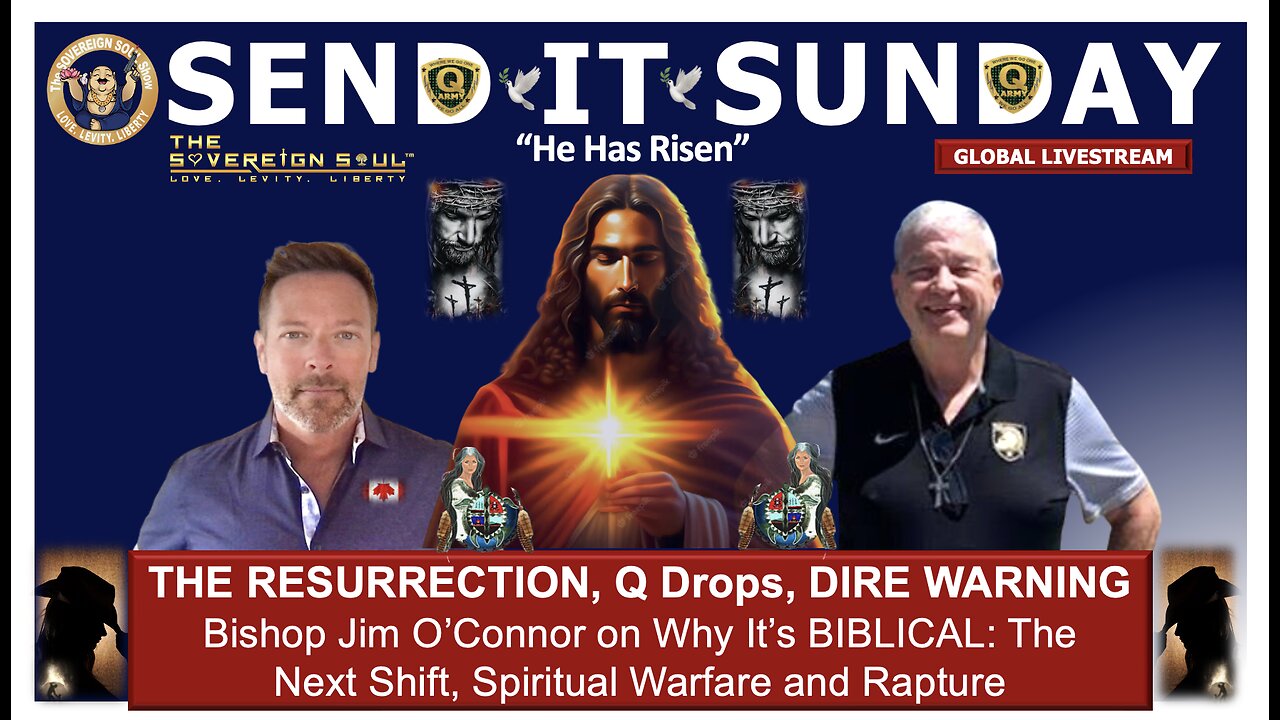He Has Risen! The Resurrection, Q Comms, Exorcisms, 777, Rapture, a Dire Warning Bishop Jim O'Connor