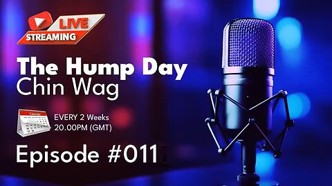 [Archive] 🔴The Hump Day Chin Wag 🔴 TV, Film, Gaming and News Podcast 🔴 Episode 011 🔴