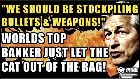 “We Should be Stockpiling Bullets & Weapons!” Worlds Top Banker Just Let The Cat Out of The Bag!