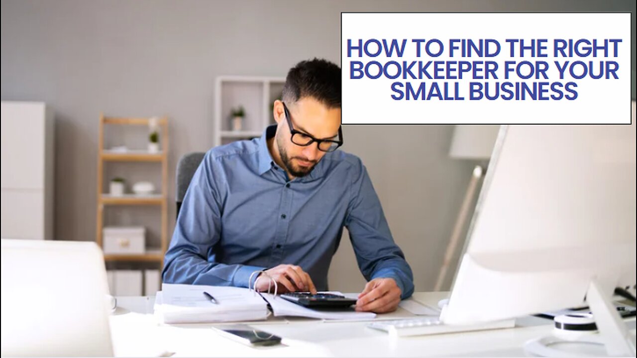 How To Find The Right Bookkeeper For Your Small Business