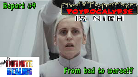 Toypocalypse Report 9: From bad to worse!?