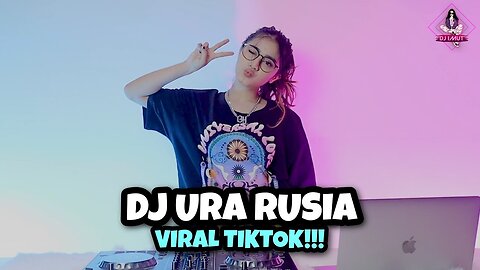 DJ URA RUSIA ¦¦ LAGI VIRAL DI TIKTOK (DJ IMUT REMIX)