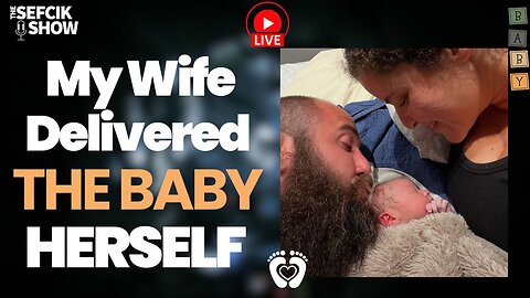 My Wife Delivered The Baby Herself