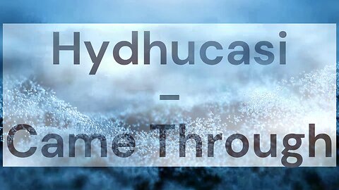 Hydhucasi - Came Through [Royalty-Free]