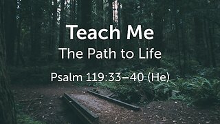 Nov. 9, 2025 - Sunday PM MESSAGE - Teach Me the Path to Life (Psalm 119:33-40)