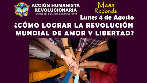 04-08-2025 ¿CÓMO LOGRAR LA REVOLUCIÓN MUNDIAL DE AMOR Y LIBERTAD?