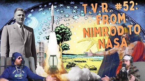 T.V.R.#52: Nimrod to NASA The REAL History You Never Knew