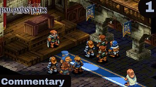 Time for Some Tactical Battles - Final Fantasy Tactics Part 1