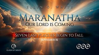 259. Maranatha Our Lord Is Coming: Seven Last Plagues Begin to Fall, September 16 by Ellen G White
