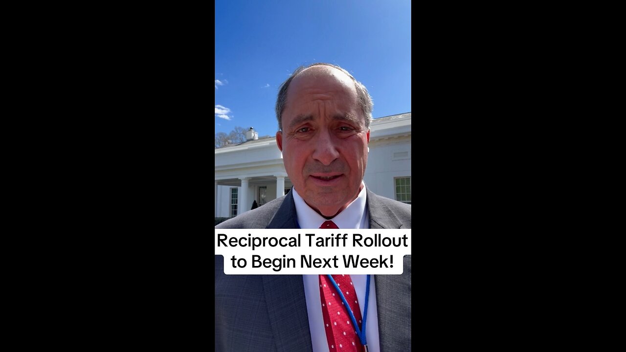 Reciprocal Tariff Rollout to Begin Next Week!