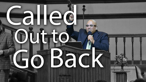 Called Out to Go Back