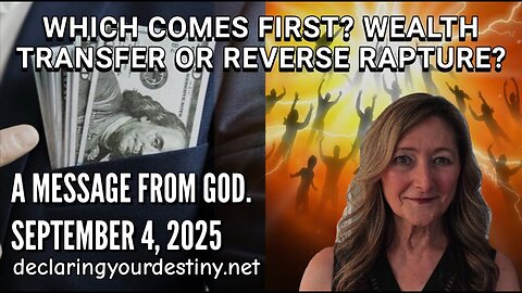 Carolyn Dennis: WHICH COMES FIRST? WEALTH TRANSFER OR REVERSE RAPTURE? - 9/4/25