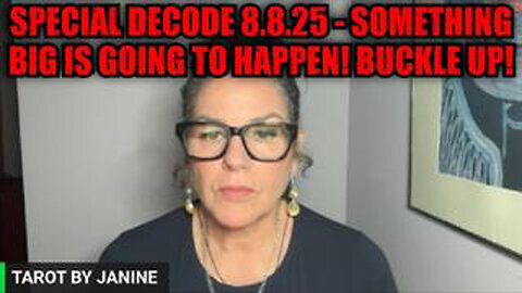 TAROT BY JANINE: SPECIAL DECODE 8.8.25 - SOMETHING BIG IS GOING TO HAPPEN! BUCKLE UP!