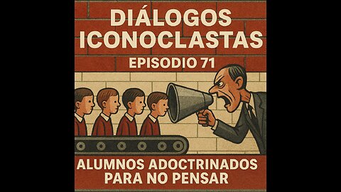 Diálogos Iconoclastas. Episodio 71