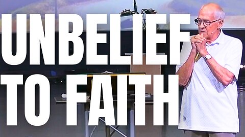 From Unbelief to Faith | Summer of Wisdom | Don Chisholm