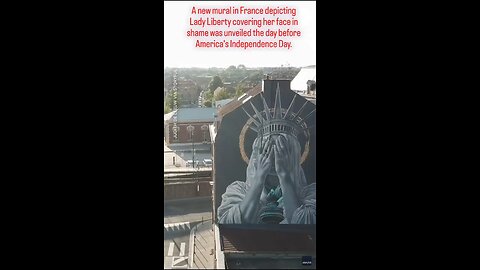 A new mural in France depicting Lady Liberty covering her face in shame was unveiled the day