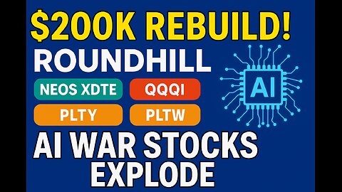 $200K Rebuild! RoundHill, Neos XDTE, QQQI, PLTY, PLTW — AI War Stocks Explode!