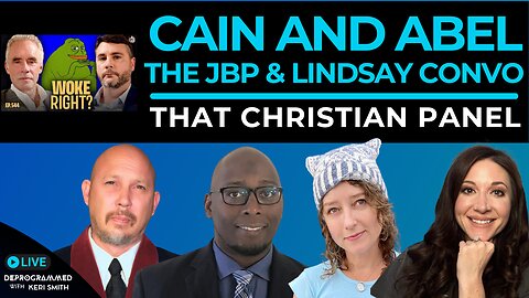 Cain and Abel - The Jordan Peterson & James Lindsay Convo - LIVE That Christian Panel