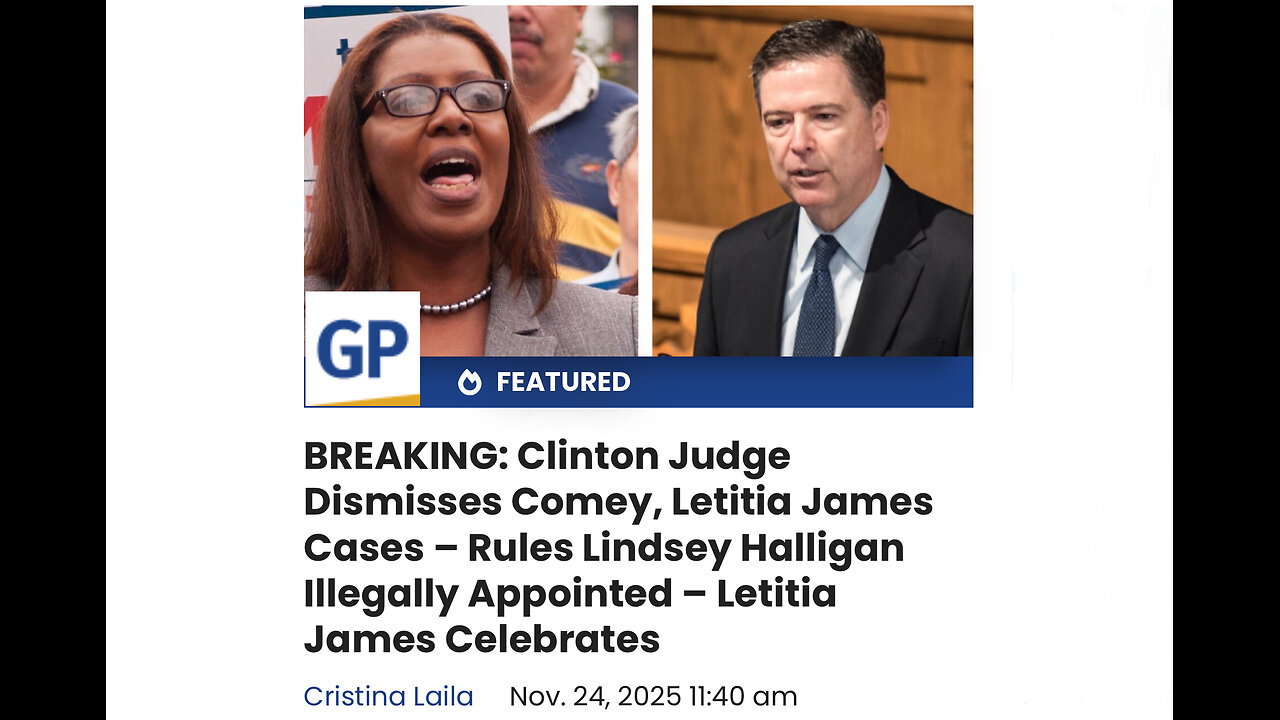 Clinton Judge Dismisses Comey, Letitia James Cases – Rules Lindsey Halligan Illegally Appointed