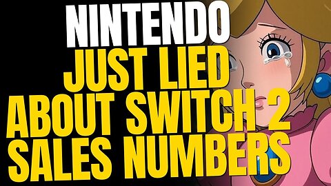 Nintendo Is Lying About Switch 2 Sales Numbers — No One Is Buying It