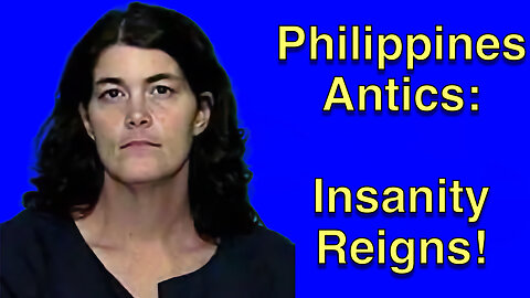 Philippine Antics - Insanity Reigns!