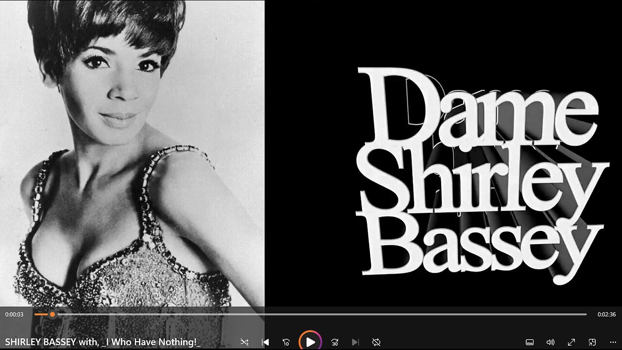 SHIRLEY BASSEY, with "I Who Have Nothing."