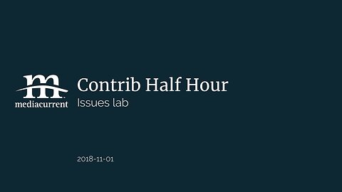 Drupal Contrib Half Hour, 2018-11-01