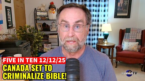 Five in Ten 12/12/25: The Friday Five - Canada Set to Criminalize the Bible