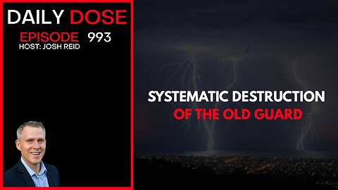 Systematic Destruction of the Old Guard | Ep. 993 The Daily Dose