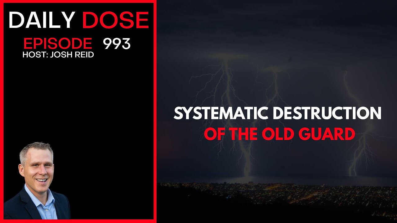 Systematic Destruction of the Old Guard | Ep. 993 The Daily Dose