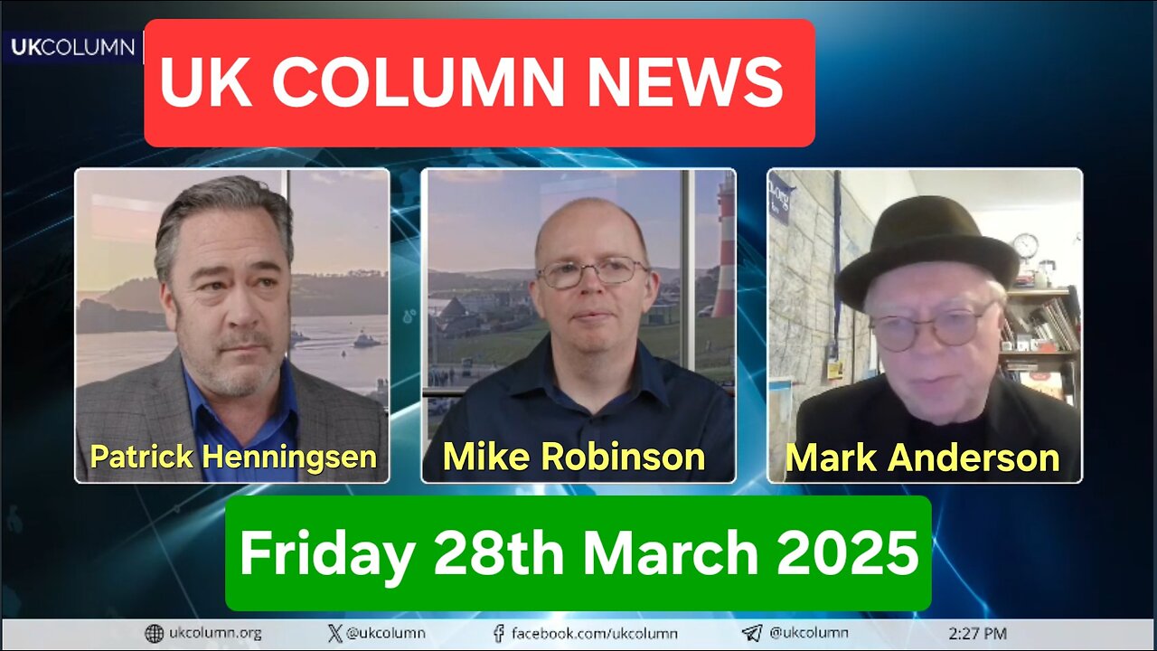 UK Column News - Friday 28th March 2025.
